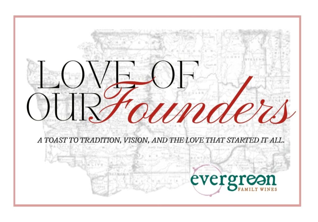 Evergreen Family Wines: Love of Our Founders.